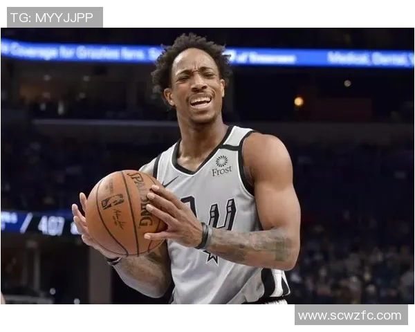 德马尔德罗赞的篮球之路与个人成长故事分析 德马尔德罗赞的篮球之路与个人成长故事分析